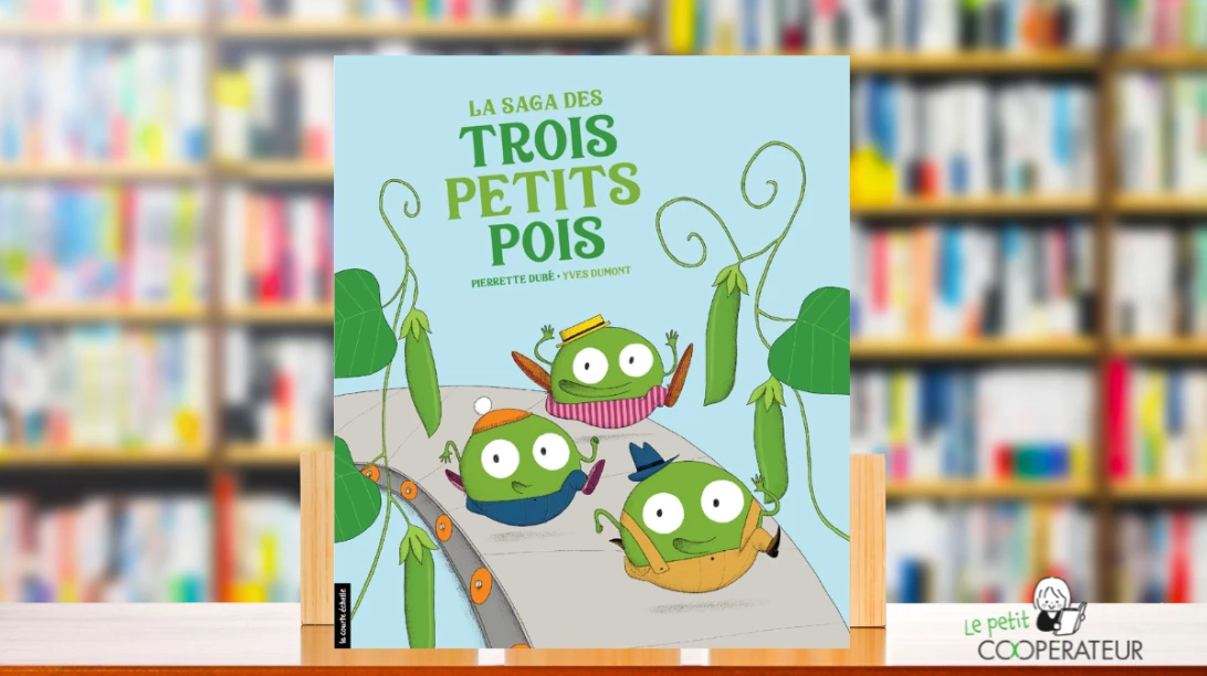 La saga des trois petits pois écrite par Pierrette Dubé 