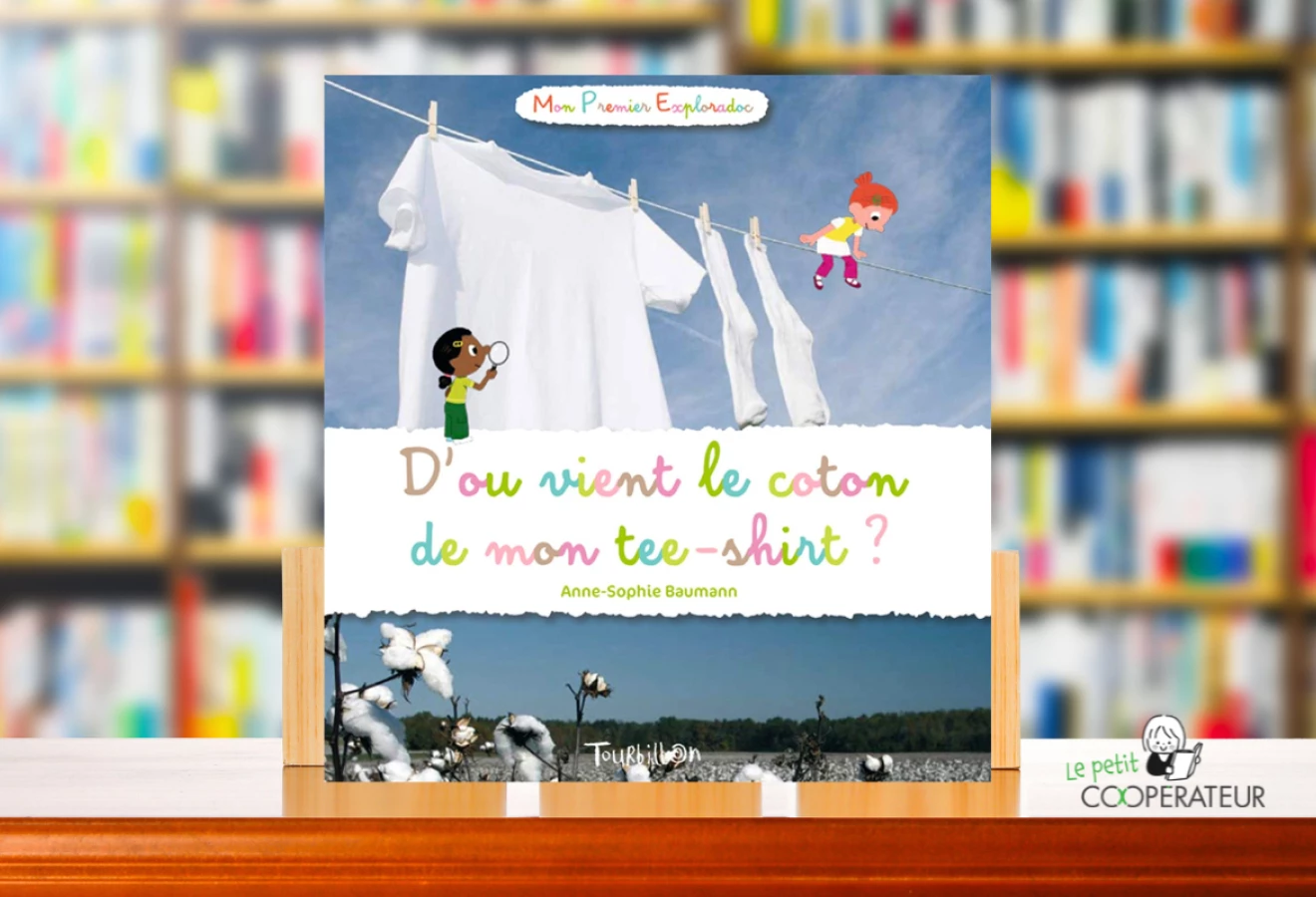 le livre «D'où vient le coton de mon tee-shirt?» écrit par Anne-Sophie Baumann